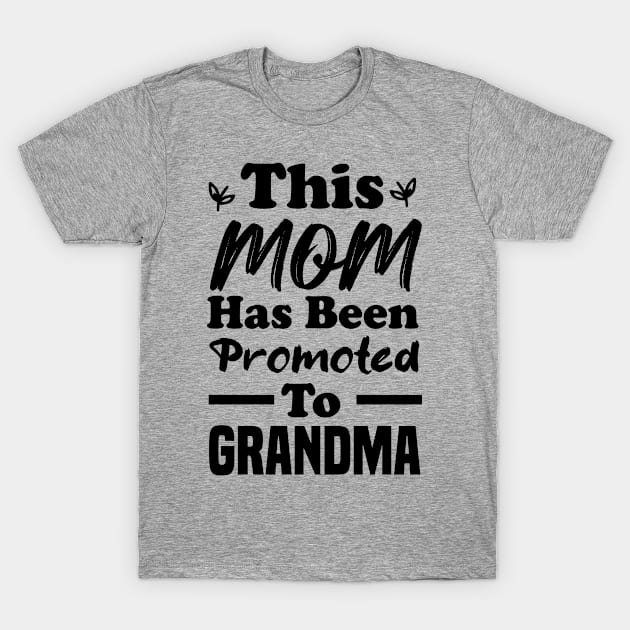 This Mom Has Been Promoted To Grandma T-Shirt by MBRK-Store